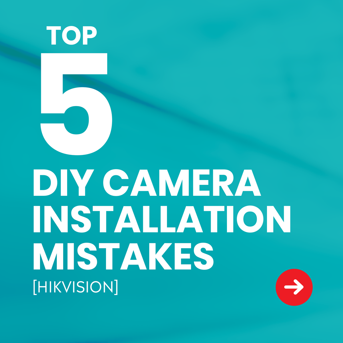 Top Five Mistakes When Installing a Hikvision Security Camera For The First Time